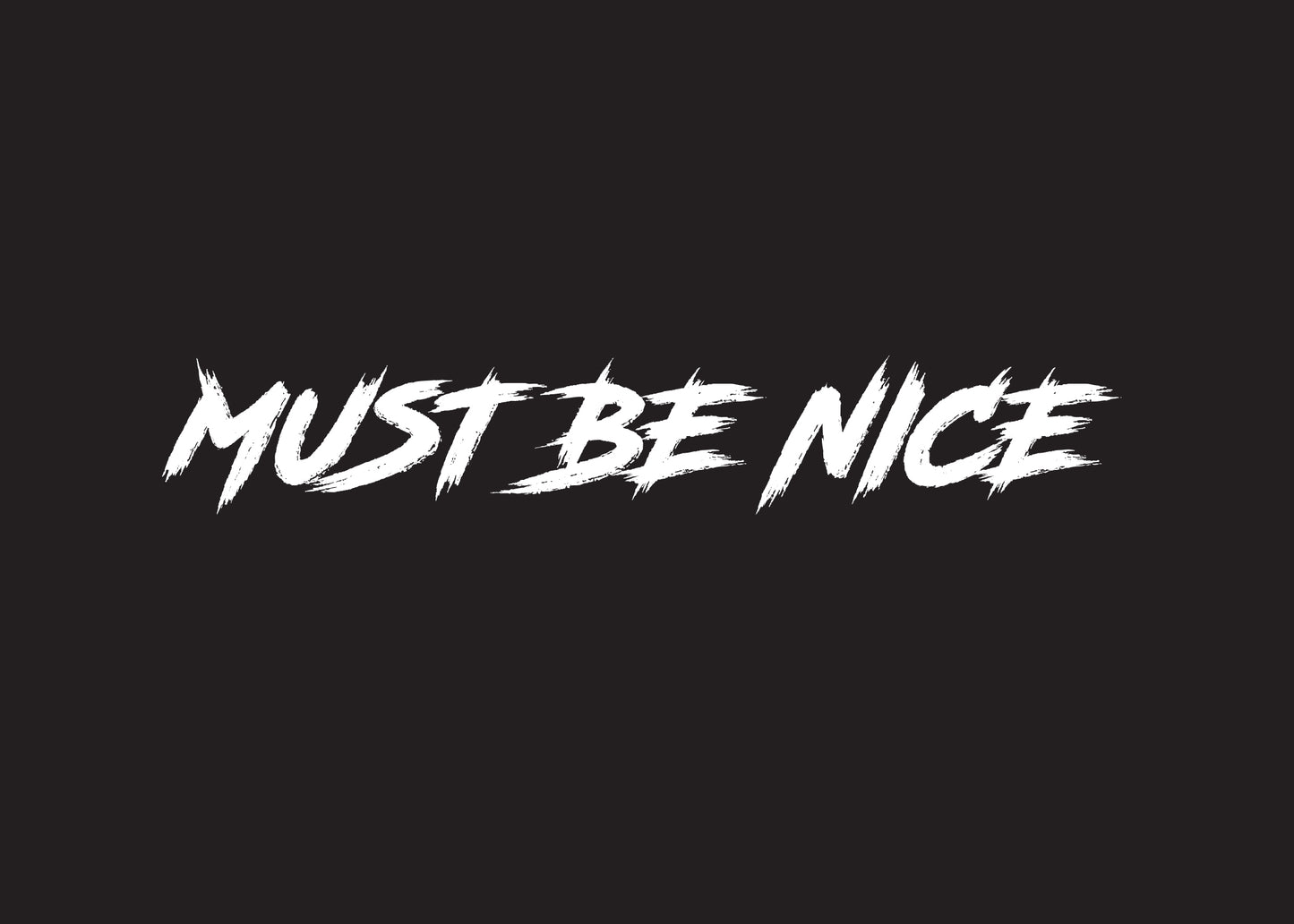 MUST BE NICE T SHIRT